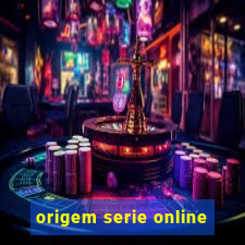 origem serie online